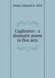 Cagliostro : a dramatic poem in five acts, Doyle, Edward, b. 1854 