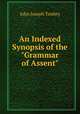 An Indexed Synopsis of the "Grammar of Assent", John Joseph Toohey 