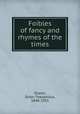 Foibles of fancy and rhymes of the times, Dozier, Orion Theophilus, 1848-1925 