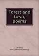 Forest and town, poems, De Menil, Alex. [from old catalog] 
