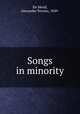 Songs in minority, De Menil, Alexander Nicolas, 1849- 
