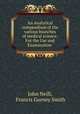 An Analytical compendium of the various branches of medical science: For the Use and Examination ., John Neill, Francis Gurney Smith 