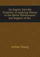 An Inquiry Into the Propriety of Applying Wastes to the Better Maintenance and Support of the ., Arthur Young 