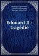 Edouard II : tragedie, Marlowe, Christopher, 1564-1593,Eekhoud, Georges, 1854-1927 