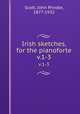 Irish sketches, for the pianoforte. v.1-3, Scott, John Prindle, 1877-1932 