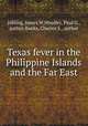 Texas fever in the Philippine Islands and the Far East., Jobling, James W,Woolley, Paul G., author,Banks, Charles S., author 