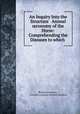 An Inquiry Into the Structure & Animal ?conomy of the Horse: Comprehending the Diseases to which ., Richard Lawrence , veterinary surgeon Richard Lawrence 