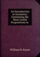 An Introduction to Geometry: Containing the Most Useful Propositions in ., William H. Payne 