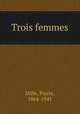 Trois femmes, Mille, Pierre, 1864-1941 