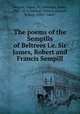 The poems of the Sempills of Beltrees i.e. Sir James, Robert and Francis Sempill, Sempill, James, Sir,Paterson, James, 1805-1876,Sempill, Francis,Sempill, Robert, 1595?-1665? 