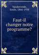 Faut-il changer notre programme?, Vandervelde, Emile, 1866-1938 