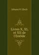 Livres X, XI, et XII de l