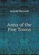 Anna of the Five Towns, Arnold Bennett 