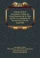Lettres du R.P. Lacordaire a Mme La Cesse Eudoxie de la Tour du Pin et a madame de Favencourt, nee de Courville, Lacordaire, Henri, 1802-1861,La Tour du Pin, Eudoxie de, comtesse,Favencourt, Eliza de Courville de 