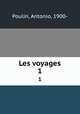 Les voyages. 1, Poulin, Antonio, 1900- 