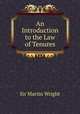 An Introduction to the Law of Tenures, Sir Martin Wright 