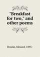 "Breakfast for two," and other poems, Brooks, Edward, 1893- 