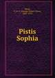Pistis Sophia, Mead, G. R. S. (George Robert Stow), 1863-1933 
