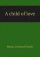 A child of love, Burns, Cumorah Smith 