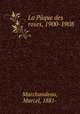 La Paque des roses, 1900-1908, Marchandeau, Marcel, 1881- 