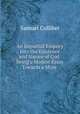 An Impartial Enquiry Into the Existence and Nature of God: Being a Modest Essay Towards a More ., Samuel Colliber 