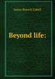 Beyond life:, Cabell James Branch 