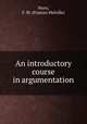 An introductory course in argumentation, Perry, F. M. (Frances Melville) 