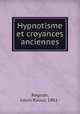 Hypnotisme et croyances anciennes, Regnier, Louis Raoul, 1861- 