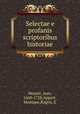 Selectae e profanis scriptoribus historiae, Heuzet, Jean, 1660-1728,Appert, Monique,Ragon, E 