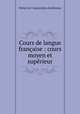 Cours de langue francaise : cours moyen et superieur, Freres de l