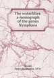 The waterlilies: a monograph of the genus Nymphaea, Conard, Henry Shoemaker, 1874- 