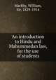 An introduction to Hindu and Mahommedan law, for the use of students, Markby, William, Sir, 1829-1914 