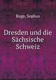 Dresden und die Sachsische Schweiz, Ruge, Sophus 