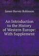 An Introduction to the History of Western Europe: With Supplement, James Harvey Robinson 