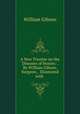 A New Treatise on the Diseases of Horses: . By William Gibson, Surgeon, . Illustrated with ., William Gibson 