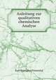 Anleitung zur qualitativen chemischen Analyse, Karl Remigius Fresenius 