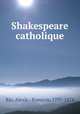 Shakespeare catholique, AlexisFrancois Rio 