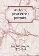 Au loin, peut-tre : pomes, 
