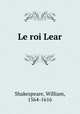 Le roi Lear, Shakespeare, William, 1564-1616 