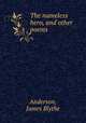 The nameless hero, and other poems, Anderson, James Blythe 