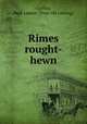 Rimes rought-hewn, Corbin, Paul Leaton. [from old catalog] 