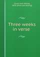 Three weeks in verse, Cloud, John Wesley, 1858- [from old catalog] 