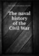 The naval history of the Civil War, Porter, David D. (David Dixon), 1813-1891 