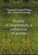 Poems of inspiration; a collection of poems, Copeland, Charles Finney, 1863- [from old catalog] 