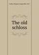 The old schloss, Corlies, Margaret Longstreble, 1867- 