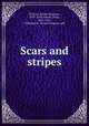 Scars and stripes, Browne, Porter Emerson, 1879-1934,Newell, Peter, 1862-1924, ill,George H. Doran Company. pbl 