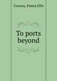 To ports beyond, Conway, Emma Ellis 