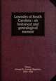 Lowndes of South Carolina : an historical and genealogical memoir, Chase, George B. (George Bigelow), 1835-1902 