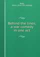 Behind the lines; a war comedy in one act, Bagg, Helen. [from old catalog] 