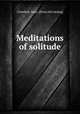 Meditations of solitude, Crawford, Isaac. [from old catalog] 